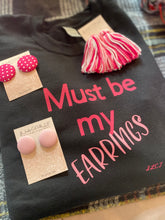 Load image into Gallery viewer, “ Must be my Earrings “ Sweatshirt Sets
