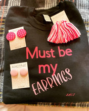 Load image into Gallery viewer, Sweat Shirt Set “ Must be my Earrings “
