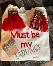 Load image into Gallery viewer, Sweat Shirt Set “ Must be my Earrings “
