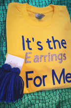 Load image into Gallery viewer, T-Shirt Set “ It’s the Earrings for Me “
